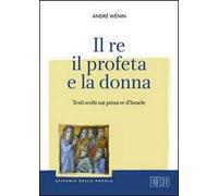 Il re, il profeta e la donna. Testi scelti sui primi re d'Israele