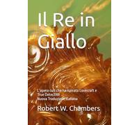 Il Re in Giallo: L’opera cult che ha ispirato Lovecraft e True Detective - nuova traduzione italiana