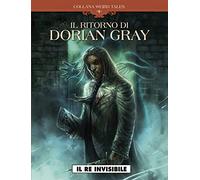 Il re invisibile. Il ritorno di Dorian Gray