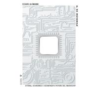 IL RE INVISIBILE. STORIA, ECONOMIA E SCONFINATO POTERE DEL MICROCHIP - ALEMANNI