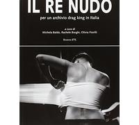Re Nudo. Per Un Archivio Drag King In Italia - - 2014