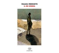 Il Re Ombra - Mengiste Maaza