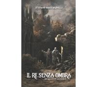 Il Re Senza Ombra: Un Racconto Alchemico