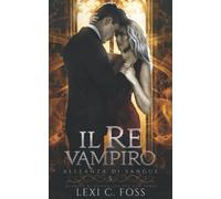 Il Re Vampiro - Lexi C. Foss - Ninja Newt Publishing - 2022