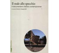 Il reale allo specchio. Il documentario italiano contemporaneo