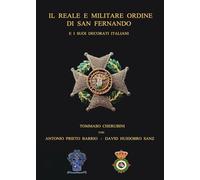 Il reale e militare Ordine di San Fernando e i suoi decorati italiani. Con QR Code