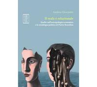 Il reale è relazionale. Studio sull'antropologia economica e la sociologia politica di Pierre Bourdieu