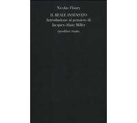 Il reale insensato. Introduzione al pensiero di Jacques-Alain Miller - Flo...