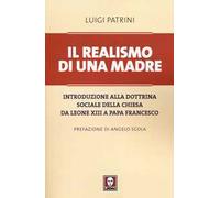 Il realismo di una madre. Introduzione alla dottrina sociale della Chiesa da Leone XIII a papa Francesco