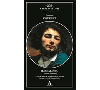 Libri Courbet Gustave - Il Realismo. Lettere E Scritti