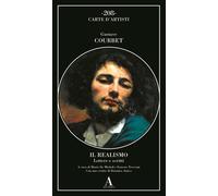 Il realismo. Lettere e scritti - Courbet Gustave