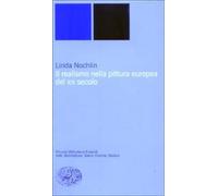 Il realismo nella pittura europea del XIX secolo - Nochlin Linda