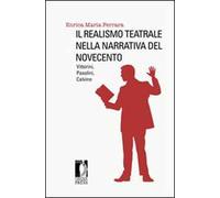 Il realismo teatrale nella narrativa del Novecento: Vittorini, Pasolini, Calvino