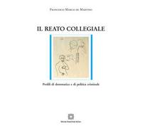 Il reato collegiale. Profili di dommatica e di politica criminale