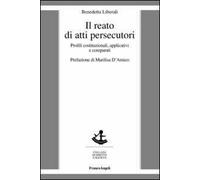 Il reato di atti persecutori. Profili costituzionali, applicativi e comparati
