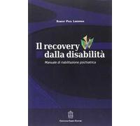 Il recovery dalla disabilità. Manuale di riabilitazione psichiatrica
