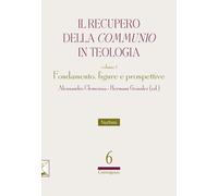 Il recupero della «communio» in teologia. Vol. 1: Fondamento, fig