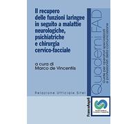 Il recupero delle funzioni laringee in seguito a malattie neurologiche, psichiatriche e chirurgia cervico-facciale