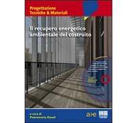 Il recupero energetico ambientale del costruito. Con CD-ROM