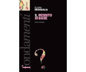Il reddito di base. Nuova ediz. - Granaglia Elena, Bolzoni Magda