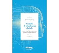 Il reddito di cittadinanza digitale. Come l'intelligenza artificiale genera valore economico per tutti