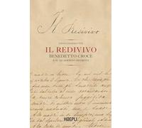IL REDIVIVO. BENEDETTO CROCE E IL QUADERNO SEGRETO - GIAMMATTEI EMMA - HOEPLI