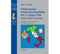 Il referendum monarchia-repubblica del 2-3 giugno 1946. Come andò davvero?...