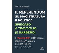 Il referendum su magistratura e politica spiegato a Travaglio (e Barbero): Il “Perché No” sotto esame: ragioni, omissioni e semplificazioni sul referendum