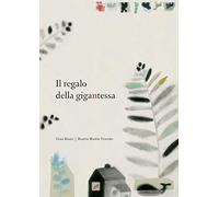 Il regalo della gigantessa. Ediz. illustrata