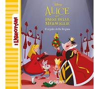 Il regalo della regina. Alice nel paese delle meraviglie