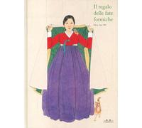 IL REGALO DELLE FATE FORMICHE. EDIZ. A COLORI - SHIN SUN-MI - TOPIPITTORI