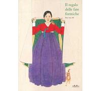 Il regalo delle fate formiche. Ediz. a colori