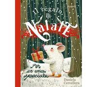 Il regalo di Natale per un amico speciale. Ediz. a colori
