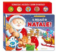Il regalo di Natale! Schiaccia & suona. Ediz. a colori