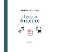 Il regalo di niente. Ediz. illustrata - McDonnell Patrick