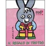 Il regalo di Trotrò. Ediz. illustrata
