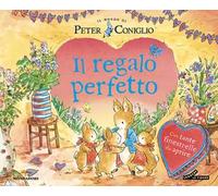 Il regalo perfetto. Il mondo di Peter Coniglio. Ediz. a colori