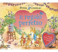 Il regalo perfetto. Il mondo di Peter Coniglio. Ediz. a colori - Potter Beatrix