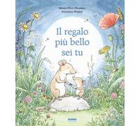 Il regalo più bello sei tu. Ediz. a colori