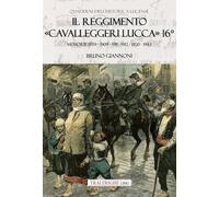 Libri Bruno Giannoni - Il Reggimento Cavalleggeri Lucca 16o. Memorie 1859 - 1909