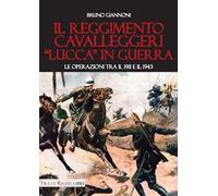 Il reggimento cavalleggeri «Lucca» in guerra. Le operazioni tra il 1911 e il 1943