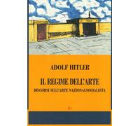 Il regime dell'arte. Discorsi sull'arte nazionalsocialista - 2009