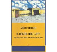 Il regime dell'arte. Discorsi sull'arte nazionalsocialista