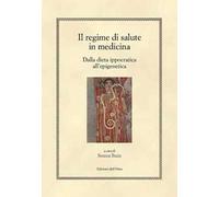 Il regime di salute in medicina. Dalla dieta ippocratica all'epigenetica. Ediz. bilingue