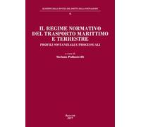 Il regime normativo del trasporto marittimo e terrestre. Profili sostanziali e processuali