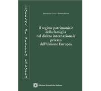 Il regime patrimoniale della famiglia nel diritto internazionale privato dell'Unione Europea