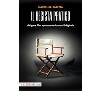 Il regista pratico. Dirigere film spettacolari senza il digitale