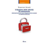 Il registro delle attività di trattamento. Adempimenti del nuovo Regolamento europeo in materia di privacy