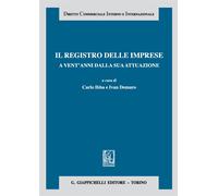 Il registro delle imprese a vent'anni dalla sua attuazione - Ibba C. (cur....