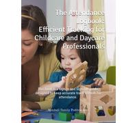 Il registro delle presenze: Monitoraggio efficiente per i professionisti dell"infanzia e dell"asilo nido: Questo libro è una guida all"accesso e alla disconnessione, progettato per mantenere registri